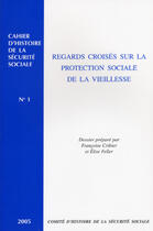 Couverture du livre « Regards croises sur la protection sociale de la vieillesse » de  aux éditions Comite D'histoire De La Securite Sociale