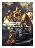 Couverture du livre « Fêtes de la table et traditions alimentaires » de Nadine Cretin aux éditions Peregrinateur