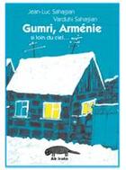 Couverture du livre « Gumri ; Arménie, si loin du ciel » de Jean-Luc Sahagian aux éditions Ab Irato