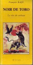 Couverture du livre « Noir de toro ; le rire du corbeau » de Francois Baju aux éditions Cairn