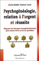 Couverture du livre « Psychogénéalogie, relation à l'argent et réussite » de Maston-Lerat M-N. aux éditions Quintessence
