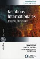 Couverture du livre « Relations internationales ; théories et concepts (3e édition) » de Alex Macleod aux éditions Athena Canada