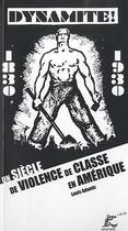 Couverture du livre « Dynamite ! un siècle de violence de classe en Amérique ; 1830-1930 » de Louis Adamic aux éditions Sao Mai