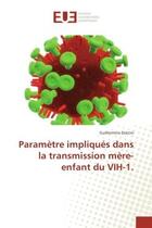 Couverture du livre « Parametre impliques dans la transmission mere-enfant du VIH-1. » de Guillermina Dolcini aux éditions Editions Universitaires Europeennes