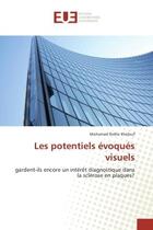 Couverture du livre « Les potentiels evoques visuels : Gardent-ils encore un intèret diagnostique dans la sclerose en plaques? » de Mohamed Khelouf aux éditions Editions Universitaires Europeennes