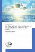 Couverture du livre « La Cour pénale internationale et les juridictions internes des États : Les États et la CPI » de Serges Ndédoum aux éditions Editions Universitaires Europeennes