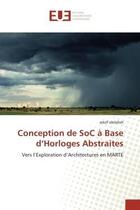 Couverture du livre « Conception de soc a base d'horloges abstraites - vers l'exploration d'architectures en marte » de Abdallah Adolf aux éditions Editions Universitaires Europeennes