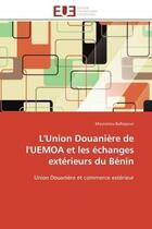 Couverture du livre « L'union douaniere de l'uemoa et les echanges exterieurs du benin - union douaniere et commerce exter » de Ballogoun Moutairou aux éditions Editions Universitaires Europeennes