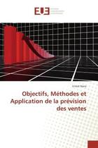 Couverture du livre « Objectifs, methodes et application de la prevision des ventes » de Nana Ernest aux éditions Editions Universitaires Europeennes