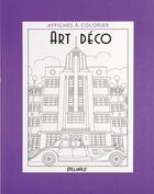 Couverture du livre « Art déco ; affiche à colorier » de Lucile Galliot et Colin Elgie et Wendy Bartlet aux éditions Quatre Fleuves