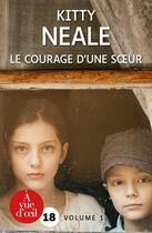 Couverture du livre « Le courage d'une soeur » de Kitty Neale aux éditions A Vue D'oeil
