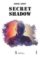 Couverture du livre « Secret shadow » de Daniel Ghost aux éditions Sydney Laurent