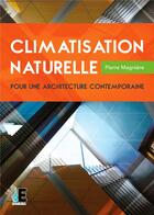 Couverture du livre « Climatisation naturelle ; pour une architecture contemporaine » de Pierre Magniere aux éditions Evidence Editions