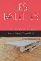 Couverture du livre « Les palettes » de Berenger Guirao et Samia Guirao aux éditions Bookelis