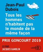 Couverture du livre « Tous les hommes n'habitent pas le monde de la meme facon » de Jean-Paul Dubois aux éditions Lizzie