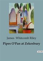 Couverture du livre « Pipes O'Pan at Zekesbury » de Whitcomb Riley James aux éditions Culturea