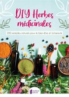 Couverture du livre « DIY herbes médicinales ; 200 remèdes naturels pour le bien-être et la beauté » de Sonoma Press aux éditions Amethyste