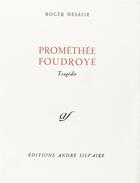 Couverture du livre « Prométhée foudroyé » de Roger Desaise aux éditions Rocher