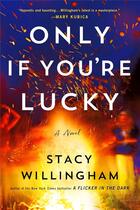 Couverture du livre « Only if you're lucky » de Stacy Willingham aux éditions Harper Collins Uk