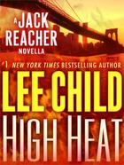 Couverture du livre « High Heat: A Jack Reacher Novella » de Lee Child aux éditions Editions Racine