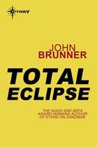 Couverture du livre « Total Eclipse » de John Brunner aux éditions Orion Digital