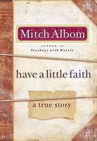 Couverture du livre « HAVE A LITTLE FAITH » de Mitch Albom aux éditions Sphere