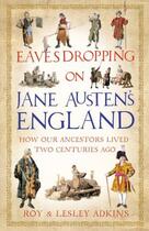 Couverture du livre « Eavesdropping on Jane Austen's England » de Adkins Lesley aux éditions Little Brown Book Group Digital