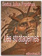 Couverture du livre « Les stratagèmes » de Sextus Julius Frontinius aux éditions Ebookslib