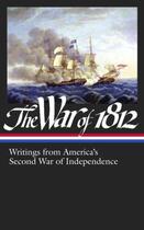 Couverture du livre « The War of 1812: Writings from America's Second War of Independence » de Donald R Hickey aux éditions Library Of America