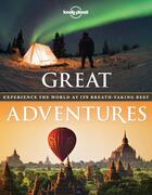 Couverture du livre « Great adventures ; experience the world at its breath-taking best » de  aux éditions Lonely Planet France