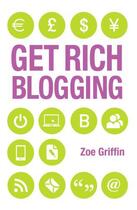 Couverture du livre « Get Rich Blogging » de Griffin Zoe aux éditions Blake John