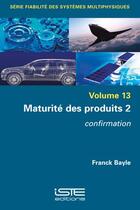 Couverture du livre « Maturité des produits 2 : confirmation » de Franck Bayle aux éditions Iste