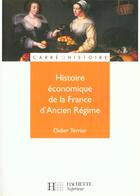 Couverture du livre « Histoire Economique De La France D'Ancien Regime » de Didier Terrier aux éditions Hachette Education