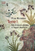 Couverture du livre « Terre ! des menaces globales à l'espoir planétaire » de Peter Westbroek aux éditions Seuil