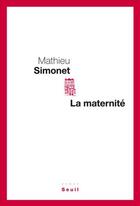 Couverture du livre « La maternité » de Mathieu Simonet aux éditions Seuil