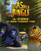 Couverture du livre « Les As de la Jungle ; la légende du grand guerrier tigre » de Valerie Latour-Burney aux éditions Gj Prod