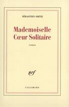 Couverture du livre « Mademoiselle Coeur Solitaire » de Sebastien Ortiz aux éditions Gallimard