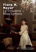 Couverture du livre « La troisième miss Symons » de Flora Macdonald Mayor aux éditions Joelle Losfeld