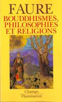 Couverture du livre « Bouddhismes, philosophies et religions » de Bernard Faure aux éditions Flammarion