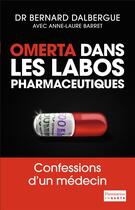 Couverture du livre « Omerta dans les labos pharmacéutiques ; confessions d'un médecin » de Bernard Dalbergue et Anne-Laure Barret aux éditions Flammarion