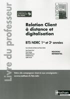 Couverture du livre « Relation client a distance et digitalisation bts ndrc 1re et 2e annees - professeur - 2018 » de C?Acon-Benito/Ferre aux éditions Nathan