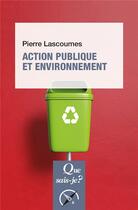 Couverture du livre « Action publique et environnement » de Pierre Lascoumes aux éditions Que Sais-je ?