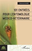 Couverture du livre « 101 entrées pour l'entomologie médico-vétérinaire » de Mohamed Gharbi aux éditions L'harmattan