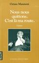 Couverture du livre « Nous nous quittons. c'est la ma route - carnets » de Octave Mannoni aux éditions Denoel