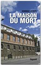 Couverture du livre « La maison du mort » de Dominique Lecomte aux éditions Fayard