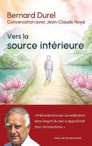 Couverture du livre « Vers la source intérieure : Conversation avec Jean-Claude Noyé » de Bernard Durel aux éditions Desclee De Brouwer