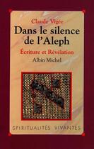 Couverture du livre « Dans le silence de l'Aleph ; écriture et révélation » de Claude Vigee aux éditions Albin Michel