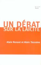 Couverture du livre « Un débat sur la laïcité » de Alain Renaut et Alain Touraine aux éditions Stock