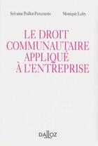 Couverture du livre « Le droit communautaire appliqué à l'entreprise » de Peruzzetto/Luby aux éditions Dalloz