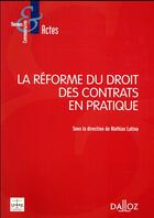 Couverture du livre « La réforme du droit des contrats en pratique » de Mathias Latina et Collectif aux éditions Dalloz